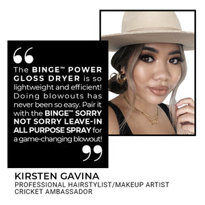 Binge Power Gloss Dryer
